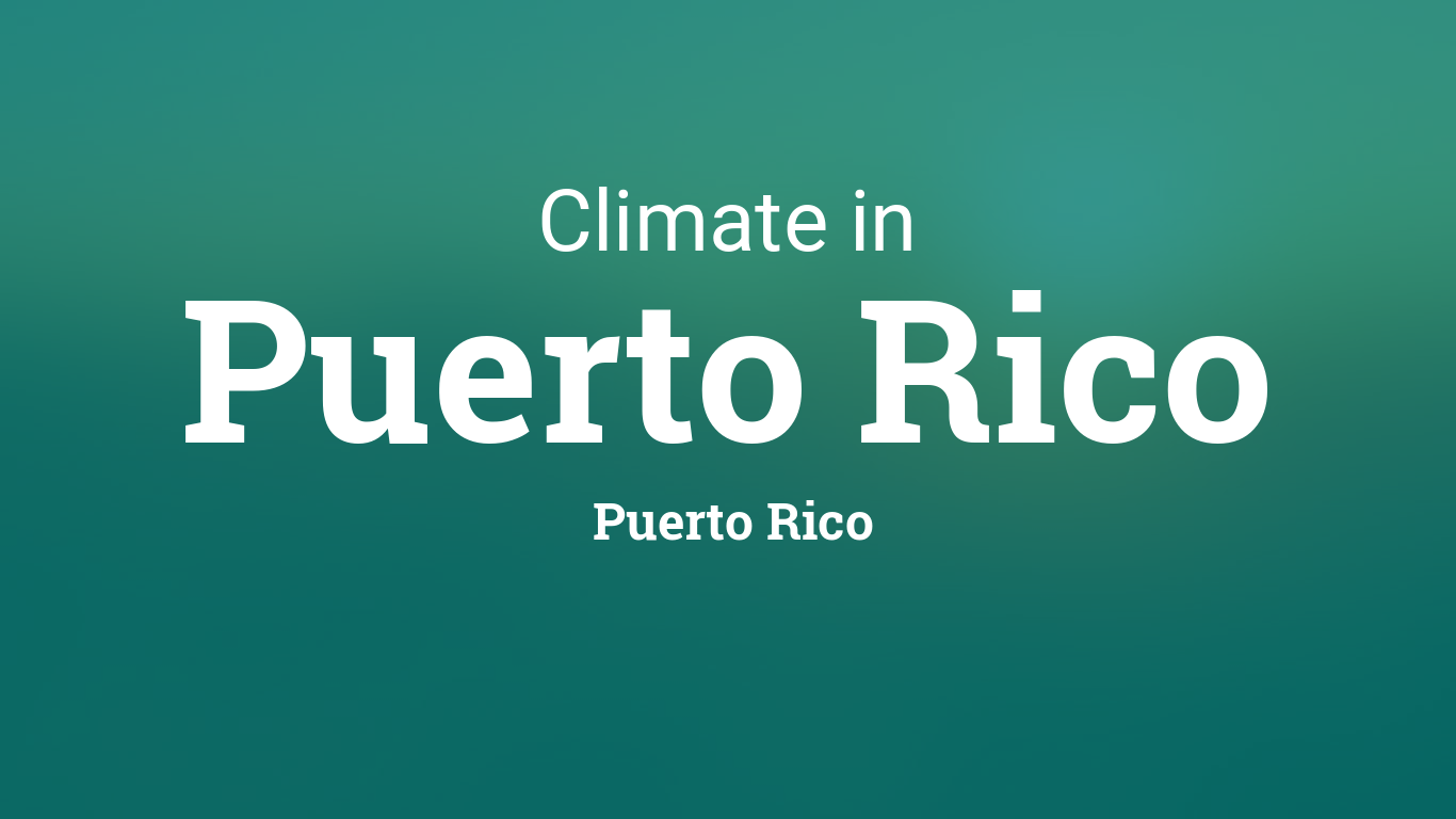 Climate & Weather Averages in Puerto Rico, Puerto Rico